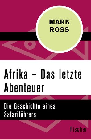 Afrika – Das letzte Abenteuer von Ross,  Mark, Stumpf,  Andrea, Werbeck,  Gabriele