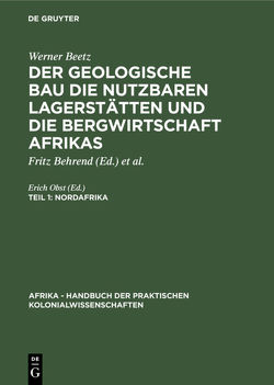 Werner Beetz: Der geologische Bau die nutzbaren Lagerstätten und… / Nordafrika von Behrend,  Fritz, Obst,  Erich