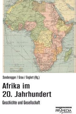 Afrika im 20. Jahrhundert von Englert,  Birgit, Grau,  Ingeborg, Sonderegger,  Arno