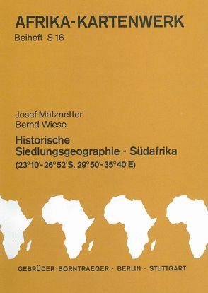 Afrika-Kartenwerk. Farbige Karten auf Speziallandkartenpapier. Dreisprachige Legenden / Serie S: Südafrika (Mocambique, Swaziland, Transvaal, Republik Südafrika) / Historische Siedlungsgeographie. 1:1 Mill / Historische Siedlungsgeographie Südafrika von Freitag,  Ulrich, Kayser,  Kurt, Manshard,  Walter, Matznetter,  Josef, Mensching,  Horst, Schätzl,  Ludwig, Schultze,  Joachim H, Wiese,  Bernd