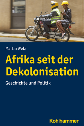 Afrika seit der Dekolonisation von Welz,  Martin