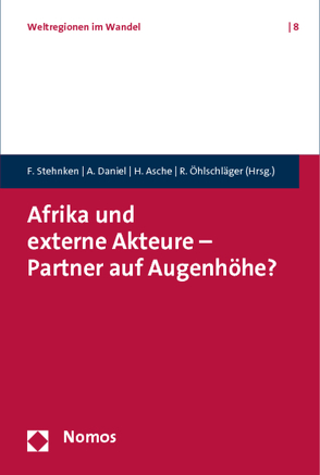 Afrika und externe Akteure – Partner auf Augenhöhe? von Asche,  Helmut, Daniel,  Antje, Öhlschläger,  Rainer, Stehnken,  Franziska