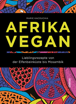 Afrika Vegan von Kacouchia,  Marie, Schmid,  Martina