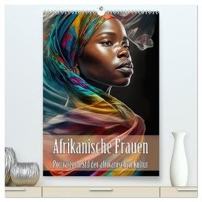 Afrikanische Frauen – Portraits im Stil der afrikanischen Kultur (hochwertiger Premium Wandkalender 2024 DIN A2 hoch), Kunstdruck in Hochglanz von Brunner-Klaus,  Liselotte