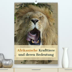 Afrikanische Krafttiere und deren Bedeutung (Premium, hochwertiger DIN A2 Wandkalender 2023, Kunstdruck in Hochglanz) von Michel,  Susan