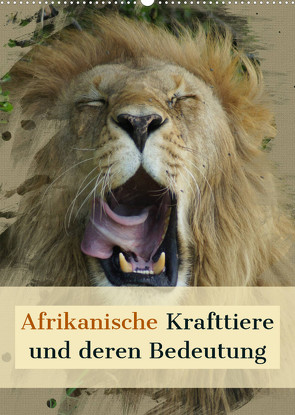 Afrikanische Krafttiere und deren Bedeutung (Wandkalender 2022 DIN A2 hoch) von Michel,  Susan