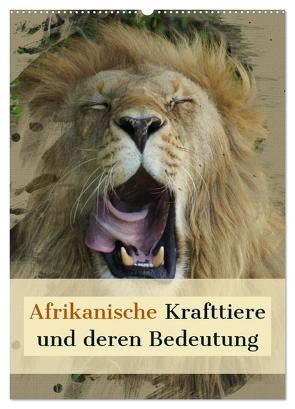 Afrikanische Krafttiere und deren Bedeutung (Wandkalender 2024 DIN A2 hoch), CALVENDO Monatskalender von Michel,  Susan