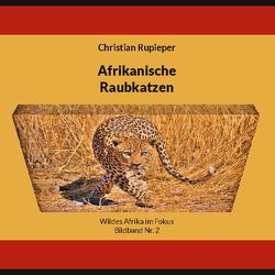 Afrikanische Raubkatzen von Rupieper,  Christian