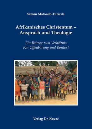 Afrikanisches Christentum – Anspruch und Theologie von Matondo-Tuzizila,  Simon