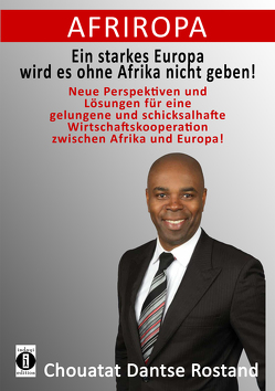Afriropa – Ein starkes Europa wird es ohne Afrika nicht geben von Rostand Chouatat,  Dantse