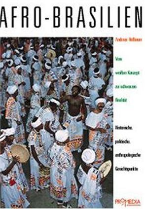 Afro-Brasilien: Vom weissen Konzept zur schwarzen Realität von Hofbauer,  Andreas