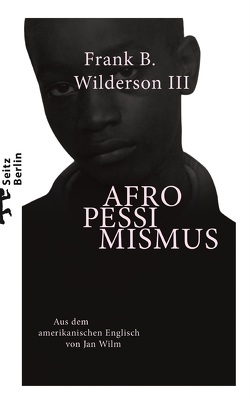 Afropessimismus von III,  Frank B. Wilderson, Wilm,  Dr. Jan
