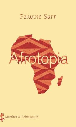 Afrotopia von Henninger,  Max, Sarr,  Felwine