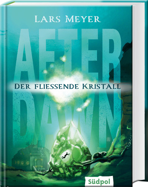 After Dawn – Der fließende Kristall von Meyer,  Lars