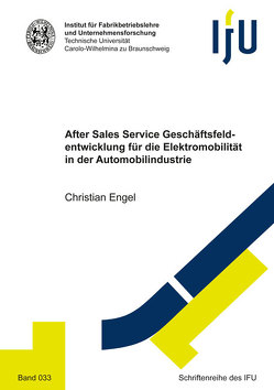 After Sales Service Geschäftsfeldentwicklung für die Elektromobilität in der Automobilindustrie von Engel,  Christian