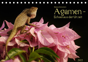 Agamen – Echsen aus der Urzeit (Tischkalender 2022 DIN A5 quer) von Schumann,  Bianca