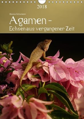 Agamen – Echsen aus vergangener ZeitAT-Version (Wandkalender 2018 DIN A4 hoch) von Schumann,  Bianca