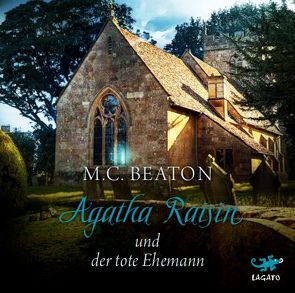 Agatha Raisin und der tote Ehemann von Beaton,  M. C., Fischer,  Julia, Schilasky,  Sabine, Utecht,  Daniela