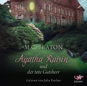 Agatha Raisin und der tote Gutsherr von Beaton,  M. C., Fischer,  Julia, Schilasky,  Sabine, Utecht,  Daniela