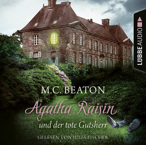 Agatha Raisin und der tote Gutsherr von Beaton,  M. C., Fischer,  Julia, Schilasky,  Sabine