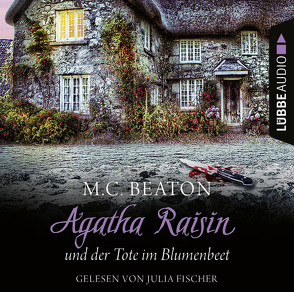 Agatha Raisin und der Tote im Blumenbeet von Beaton,  M. C., Fischer,  Julia, Schilasky,  Sabine