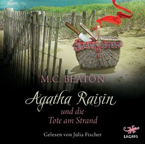 Agatha Raisin und die Tote am Strand von Beaton,  M. C., Fischer,  Julia, Schilasky,  Sabine