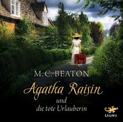 Agatha Raisin und die tote Urlauberin von Beaton,  M. C., Fischer,  Julia, Schilasky,  Sabine, Utecht,  Daniela