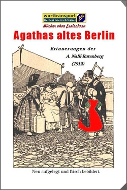 Agathas altes Berlin von Nalli-Rutenberg,  Agatha, Witzel,  Herbert Friedrich