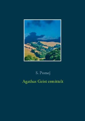 Agathas Geist ermittelt von Pomej,  S.