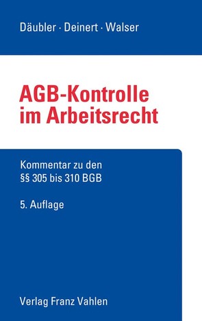 AGB-Kontrolle im Arbeitsrecht von Däubler,  Wolfgang, Deinert,  Olaf, Walser,  Manfred