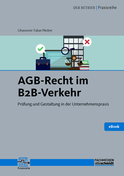 AGB-Recht im B2B-Verkehr von Ghassemi-Tabar,  Dr. Nima, Nober,  Robert