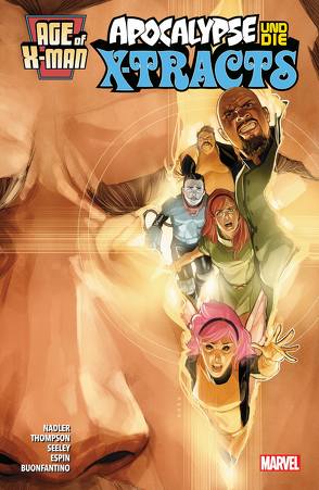 Age of X-Man: Apocalypse und die X-Tracts von Buonfantino,  Simone, Espin,  Salva, Nadler,  Lonnie, Rosanas,  Ramon, Rösch,  Alexander, Seeley,  Tim, Thompson,  Zac