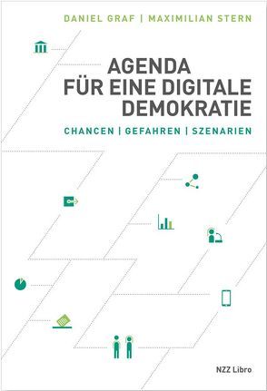 Agenda für eine digitale Demokratie von Graf,  Daniel, Stern,  Maximilian