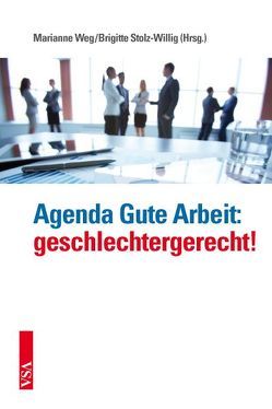 Agenda Gute Arbeit: geschlechtergerecht! von Stolz-Willig,  Brigitte, Weg,  Marianne