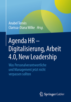 Agenda HR – Digitalisierung, Arbeit 4.0, New Leadership von Ternès,  Anabel, Wilke,  Clarissa-Diana