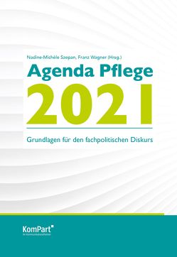 Agenda Pflege 2021 von Szepan,  Nadine-Michèle, Wagner,  Franz