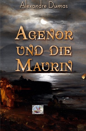 Agenor und die Maurin von Dumas,  Alexandre