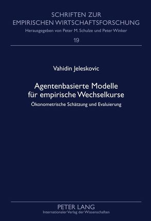 Agentenbasierte Modelle für empirische Wechselkurse von Jeleskovic,  Vahidin