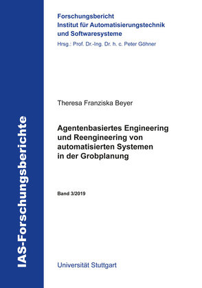 Agentenbasiertes Engineering und Reengineering von automatisierten Systemen in der Grobplanung von Beyer,  Theresa Franziska