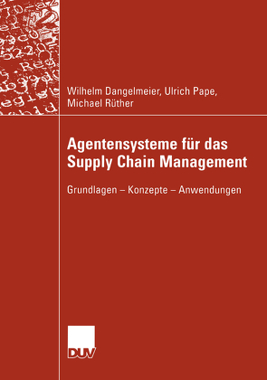 Agentensysteme für das Supply Chain Management von Dangelmaier,  Wilhelm, Pape,  Ulrich, Rüther,  Michael