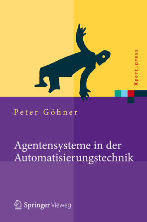 Agentensysteme in der Automatisierungstechnik von Göhner,  Peter