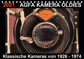 AGFA KAMERA OLDIES Klassische Kameras von 1926 – 1974 (Tischkalender 2021 DIN A5 quer) von Fraatz,  Barbara