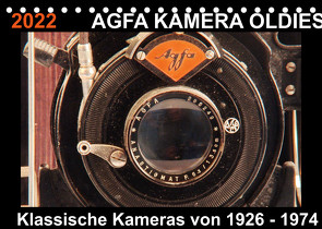 AGFA KAMERA OLDIES Klassische Kameras von 1926 – 1974 (Tischkalender 2022 DIN A5 quer) von Fraatz,  Barbara
