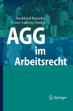 AGG im Arbeitsrecht von Boemke,  Burkhard, Danko,  Franz-Ludwig