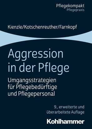 Aggression in der Pflege von Farnkopf,  Beate, Kienzle,  Theo, Kotschenreuther,  Sylke