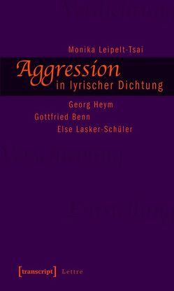 Aggression in lyrischer Dichtung von Leipelt-Tsai,  Monika