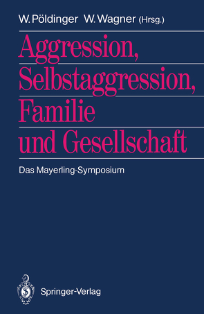 Aggression, Selbstaggression, Familie und Gesellschaft von Pöldinger,  Walter, Wagner,  Wolfgang