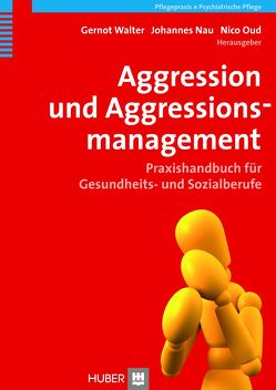 Aggression und Aggressionsmanagement von Nau,  Johannes, Oud,  Nico, Walter,  Gernot