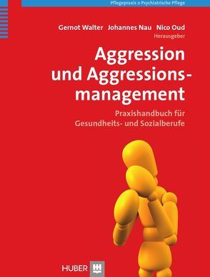 Aggression und Aggressionsmanagement von Nau,  Johannes, Oud,  Nico, Walter,  Gernot