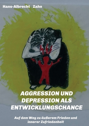 AGGRESSION und DEPRESSION als ENTWICKLUNGSCHANCE von Zahn,  Hans-Albrecht